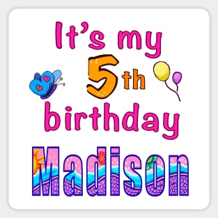 It’s my 5th birthday Madison personalised birthday girl Sticker